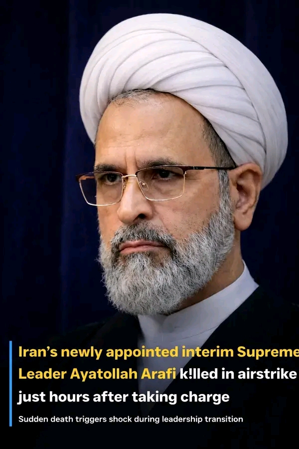 Reports Claims That Iran’s Newly Appointed Interim Supreme Leader Ayatollah Arafi Has Been Killed In An Airstrike